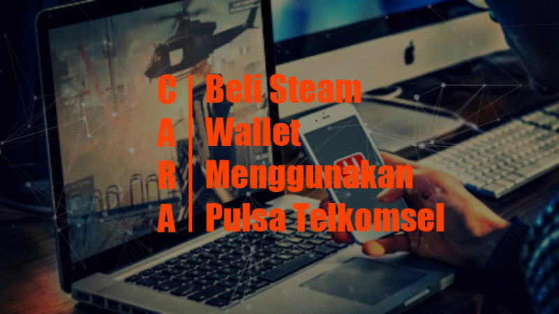 Begini Caranya Membeli Steam Wallet Menggunakan Pulsa Telkomsel