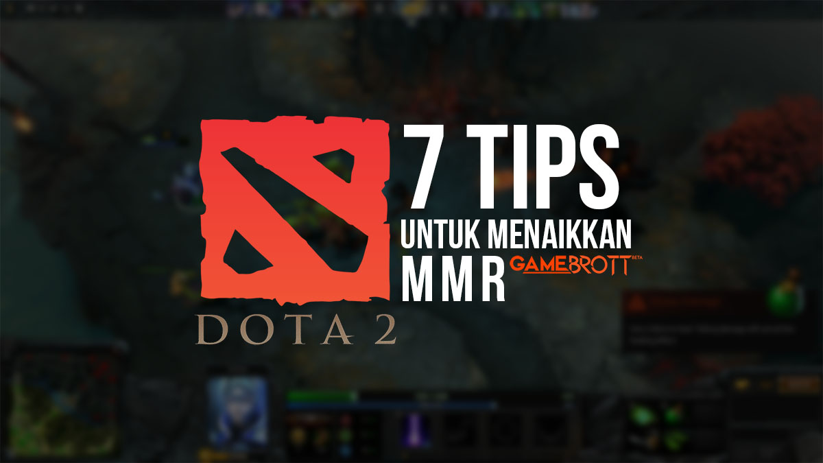 7 Tips Demi menaikan MMR Dota 2