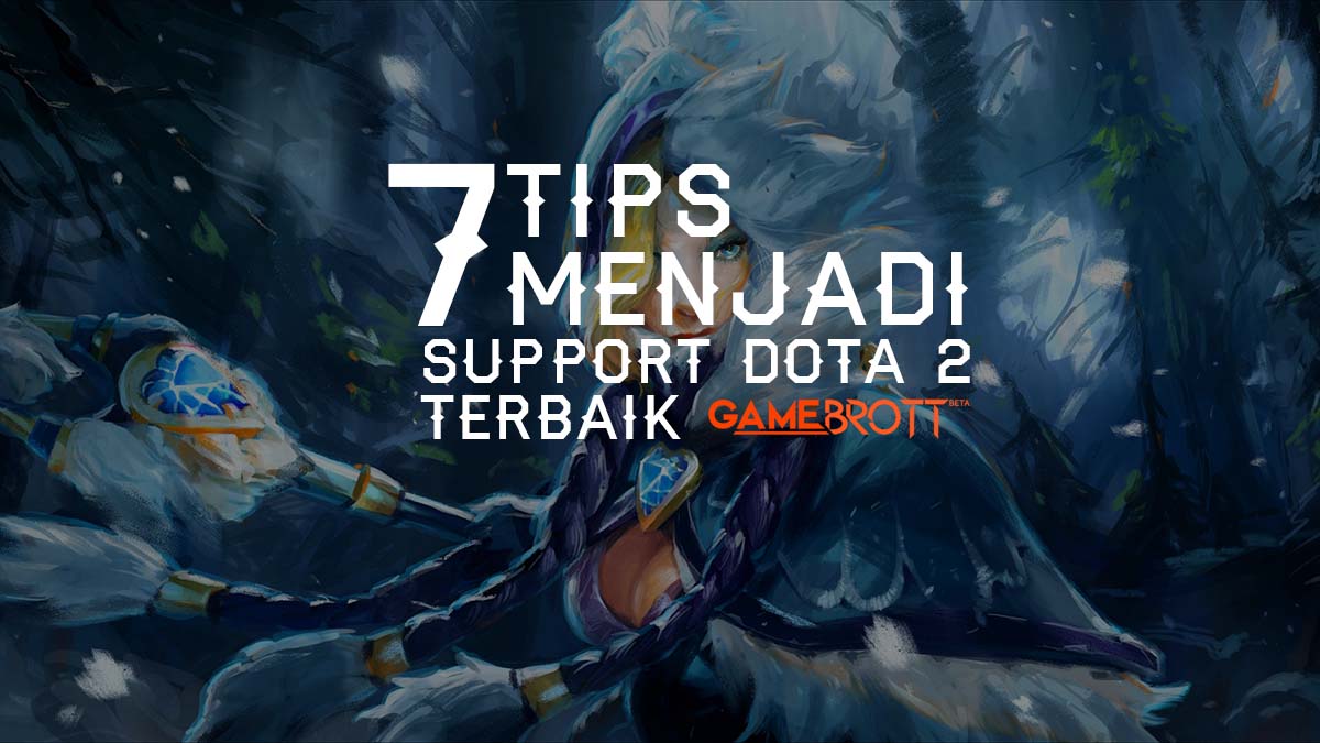 7 Tips Menjadi Support DOTA 2 Terbaik