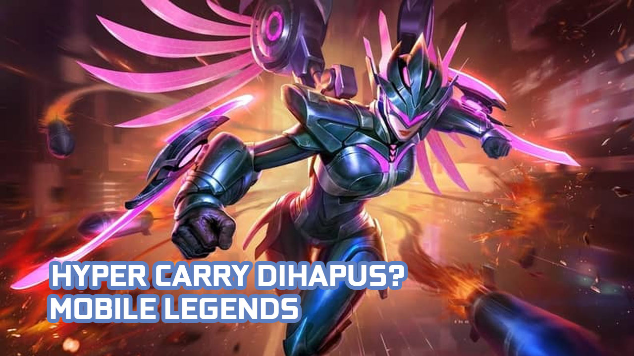 META Hyper Carry Mobile Legends Akan dihapus oleh Moonton Pada update kedepannya