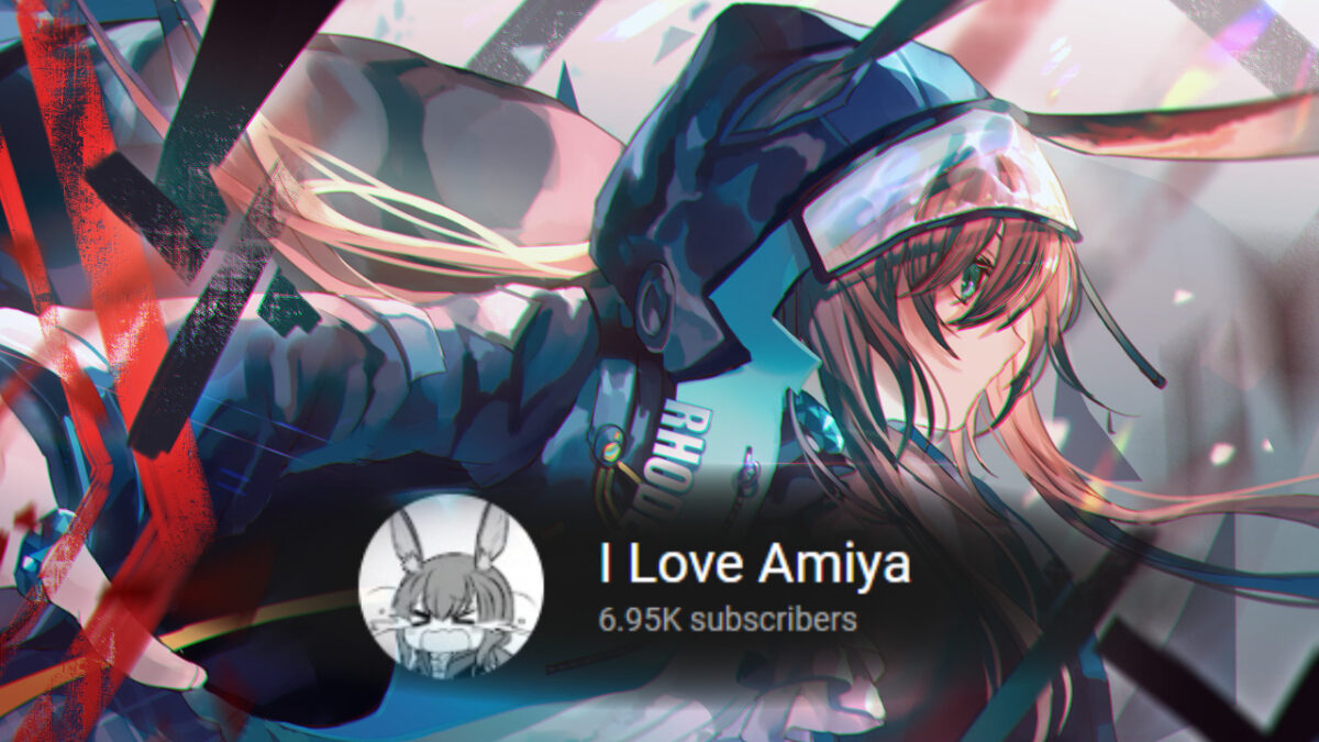 7 Argumen Channel Youtube ‘I Love Amiya’ Menjadi Content Creator Arknights Terbaik