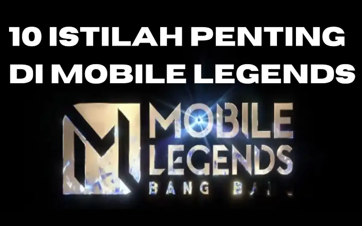 10 Istilah dalam Game Mobile Legends yang Wajib Diingat, Terutama Bagi Pemula!