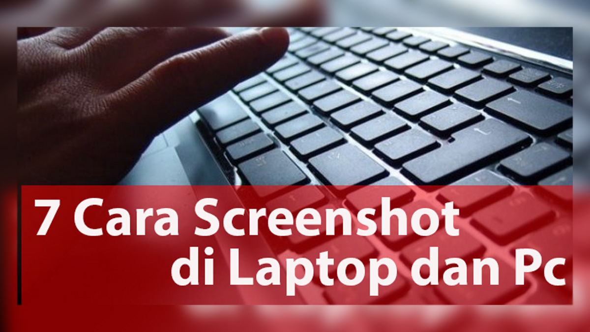 7 Langkah Screenshot di PC dan Laptop