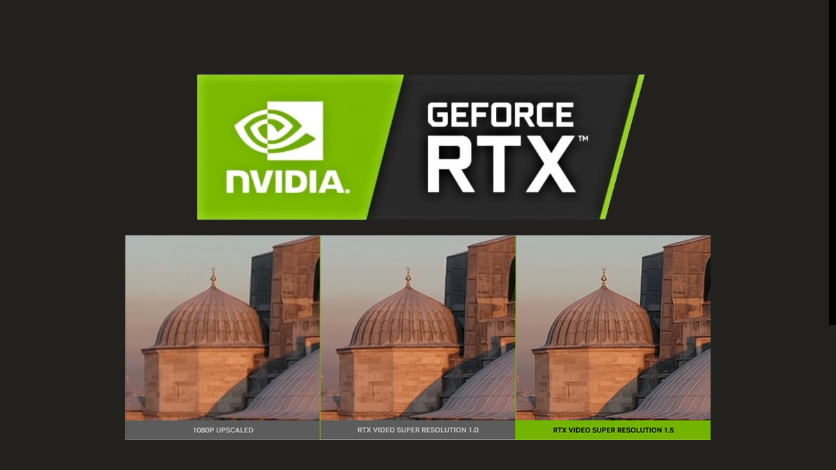 NVIDIA RTX VSR 1.5 Diluncurkan, Pandai Digunakan Mulai dari RTX 2000 Series