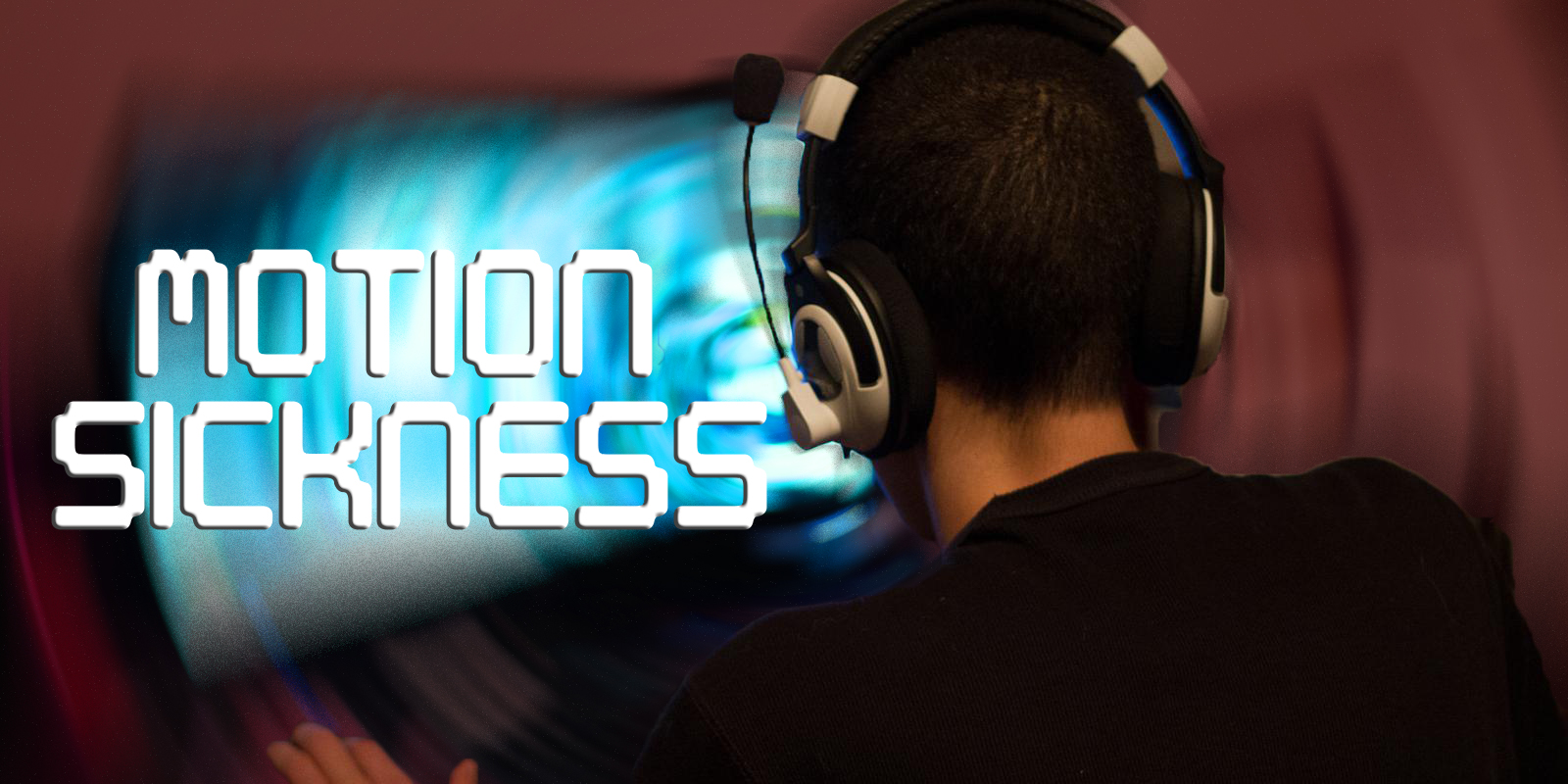 Mengenal dan Mengatasi Motion Sickness – Pusing/Mual Demi Bermain Game