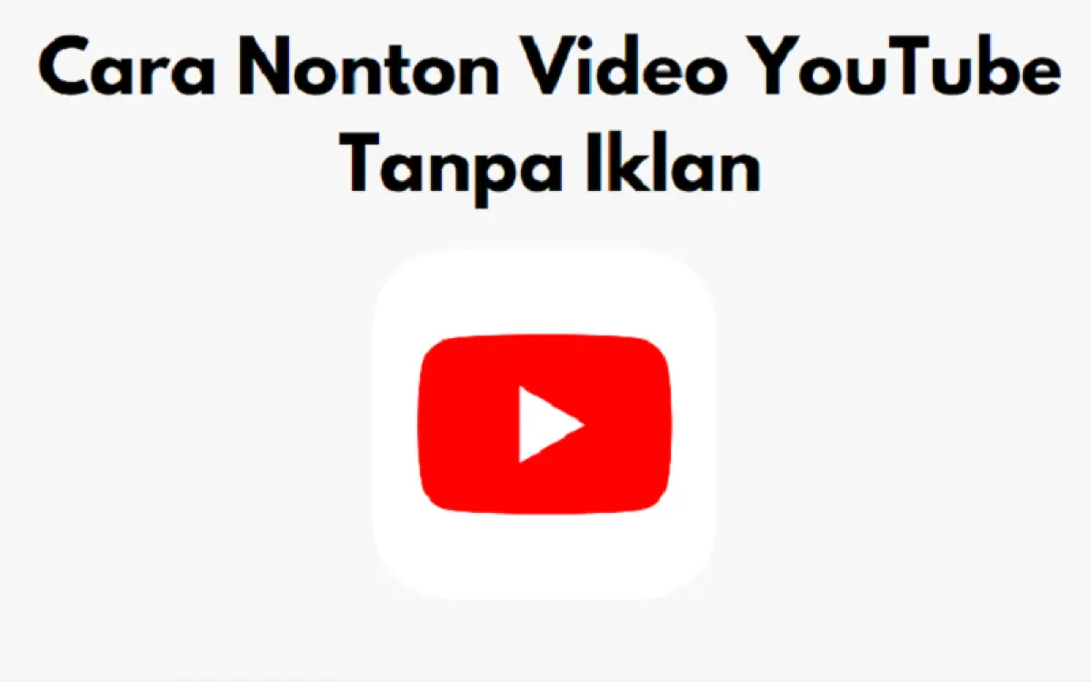 Sering Terganggu dan Bikin Uring-uringan? Terapkan 2 Langkah Manjur Nonton Video YouTube Tanpa Iklan Ini!